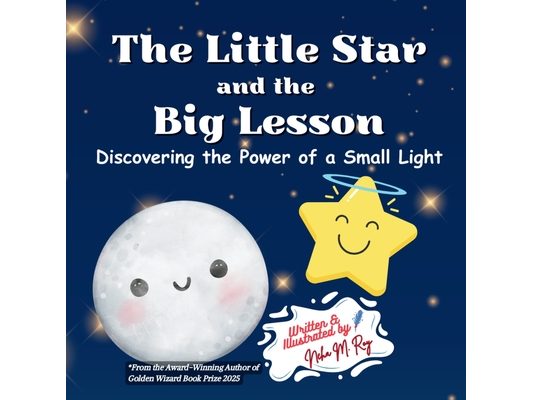 The Little Star And The Big Lesson - Discovering the Power of Small Light: A heartwarming picture book about self-worth, resilience, and the courage t