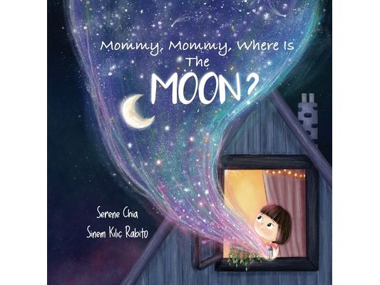 Mommy, Mommy, Where Is The Moon?: Get kids curious about the Moon