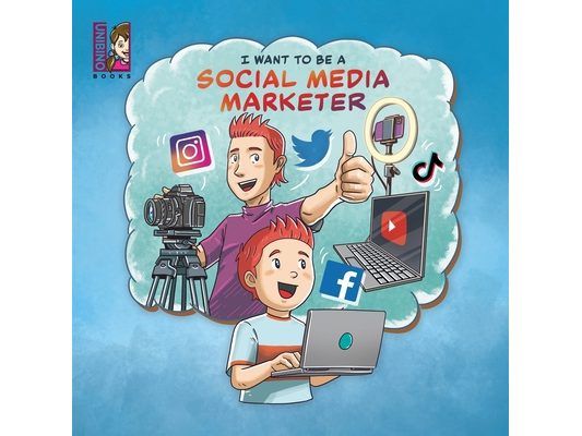 I want to be a Social Media Marketer: Modern Careers for Kids, Social Media Influencers