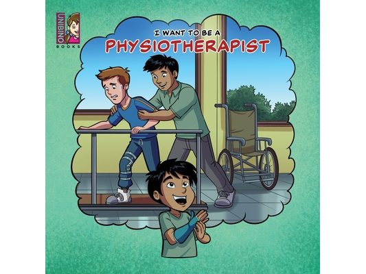 I Want To Be A Physiotherapist: Modern Careers For Kids