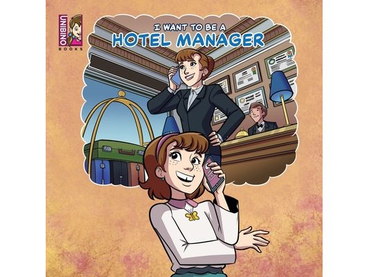 I Want To Be A Hotel Manager: Checking In to the Exciting World of Hospitality Careers for Kids