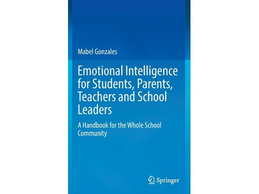 Emotional Intelligence for Students, Parents, Teachers and School Leaders: A Handbook for the Whole School Community