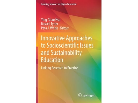 Innovative Approaches to Socioscientific Issues and Sustainability Education: Linking Research to Practice