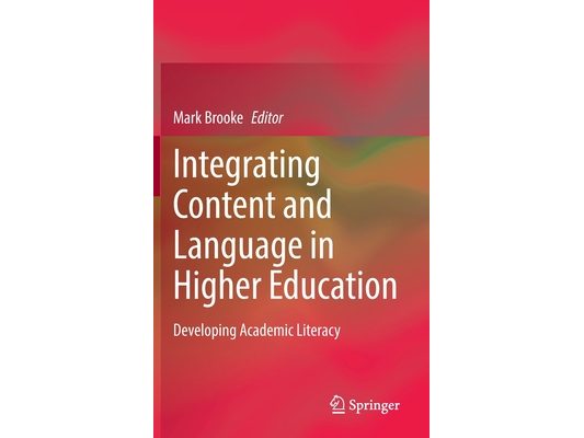 Integrating Content and Language in Higher Education: Developing Academic Literacy