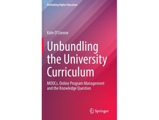 Unbundling the University Curriculum: Moocs, Online Program Management and the Knowledge Question