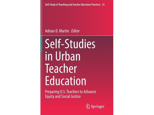 Self-Studies in Urban Teacher Education: Preparing U.S. Teachers to Advance Equity and Social Justice