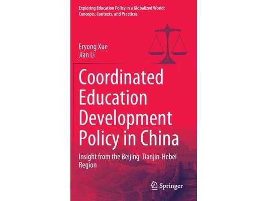 Coordinated Education Development Policy in China: Insight from the Beijing-Tianjin-Hebei Region