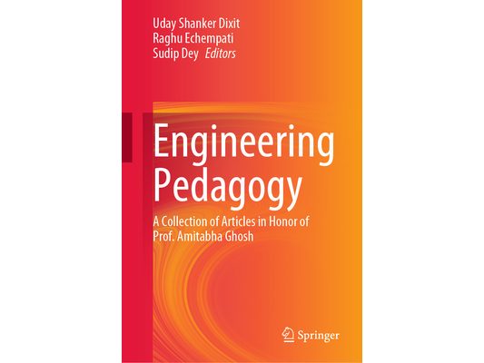 Engineering Pedagogy: A Collection of Articles in Honor of Prof. Amitabha Ghosh