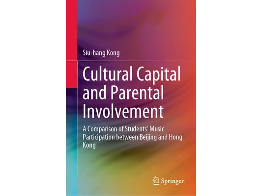 Cultural Capital and Parental Involvement: A Comparison of Students' Music Participation Between Beijing and Hong Kong