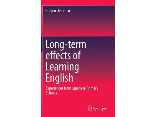 Long-Term Effects of Learning English: Experiences from Japanese Primary Schools