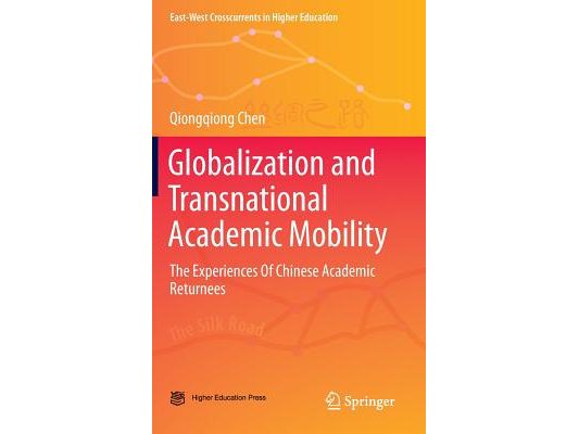 Globalization and Transnational Academic Mobility: The Experiences of Chinese Academic Returnees