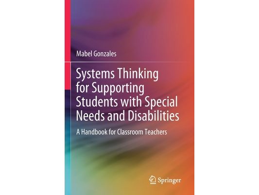 Systems Thinking for Supporting Students with Special Needs and Disabilities: A Handbook for Classroom Teachers