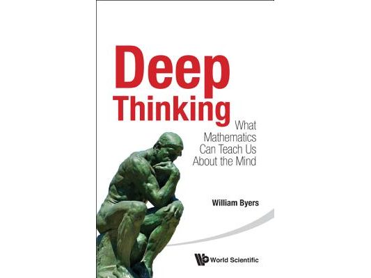 Deep Thinking: What Mathematics Can Teach Us about the Mind