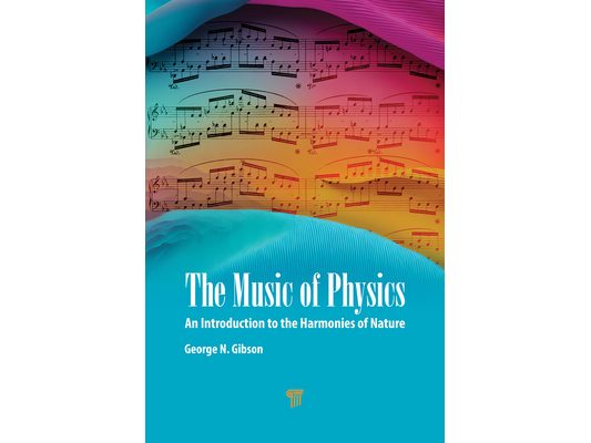 The Music of Physics: An Introduction to the Harmonies of Nature