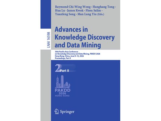 Advances in Knowledge Discovery and Data Mining: 30th Pacific-Asia Conference on Knowledge Discovery and Data Mining, Pakdd 2026, Hong Kong, China, Ju