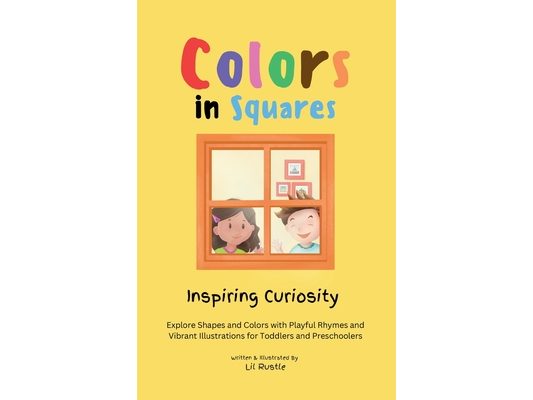 Colors in Squares - Inspiring Curiosity: Explore Shapes and Colors with Playful Rhymes and Vibrant Illustrations for Toddlers and Preschoolers