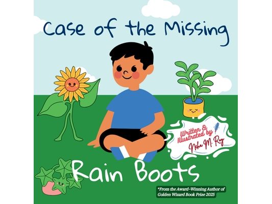 Case Of The Missing Rain Boots: A sweet, playful mystery picture book that nurtures logical thinking, teamwork, and the joy of solving problems