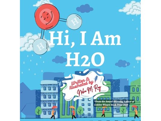 Hi, I Am H2O: A Water Cycle Adventure Through Every State on Earth