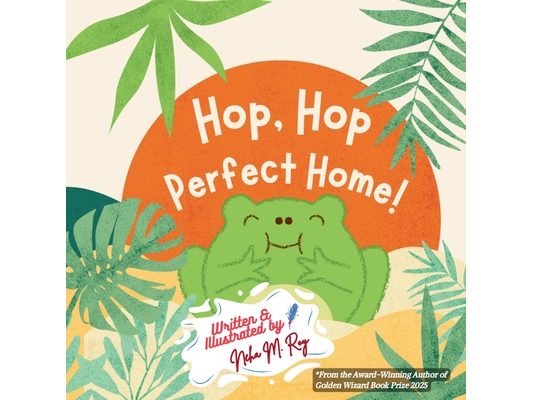 Hop, Hop, Perfect Home!: A gentle picture book about belongingness, home, and love