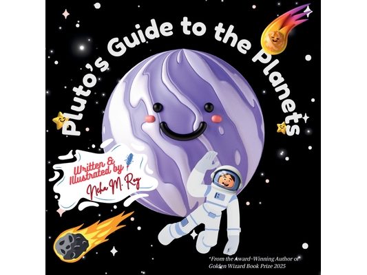 Pluto's Guide To The Planets: A Rhyming Solar System Tour from Space's Most Determined Guide