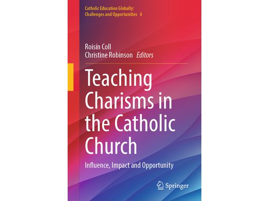 Teaching Charisms in the Catholic Church: Influence, Impact and Opportunity