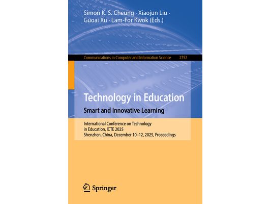 Technology in Education. Smart and Innovative Learning: International Conference on Technology in Education, Icte 2025, Shenzhen, China, December 10-1