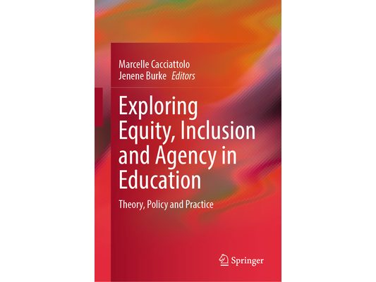 Exploring Equity, Inclusion and Agency in Education: Theory, Policy and Practice