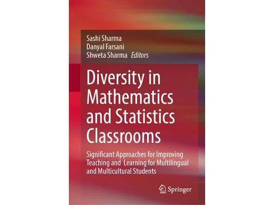 Diversity in Mathematics and Statistics Classrooms: Significant Approaches for Improving Teaching and Learning for Multilingual and Multicultural Stud