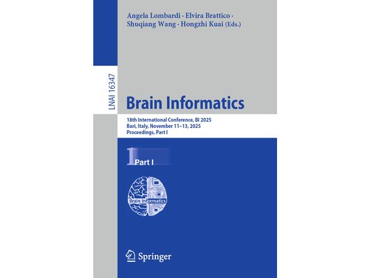Brain Informatics: 18th International Conference, Bi 2025, Bari, Italy, November 11-13, 2025, Proceedings, Part I