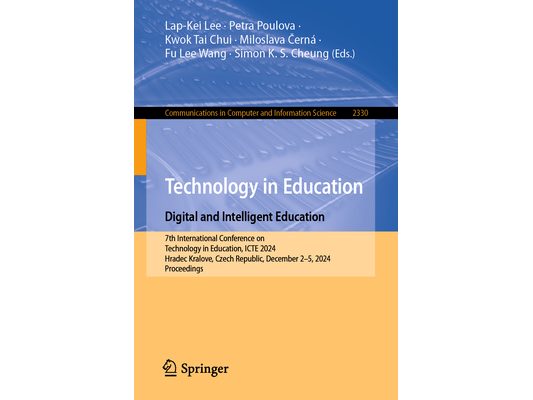 Technology in Education. Digital and Intelligent Education: 7th International Conference on Technology in Education, Icte 2024, Hradec Kralove, Czech