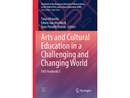 Arts and Cultural Education in a Challenging and Changing World: Eno Yearbook 3