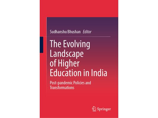 The Evolving Landscape of Higher Education in India: Post-Pandemic Policies and Transformations