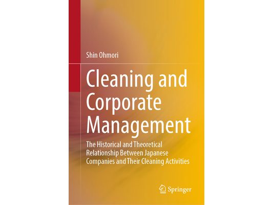 Cleaning and Corporate Management: The Historical and Theoretical Relationship Between Japanese Companies and Their Cleaning Activities