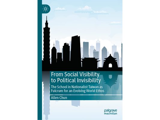 From Social Visibility to Political Invisibility: The School in Nationalist Taiwan as Fulcrum for an Evolving World Ethos