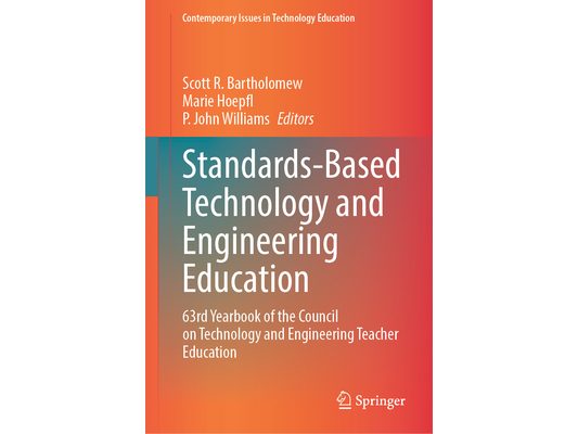 Standards-Based Technology and Engineering Education: 63rd Yearbook of the Council on Technology and Engineering Teacher Education