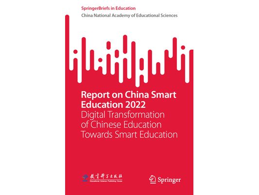 Report on China Smart Education 2022: Digital Transformation of Chinese Education Towards Smart Education