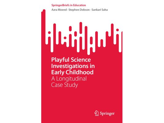 Playful Science Investigations in Early Childhood: A Longitudinal Case Study