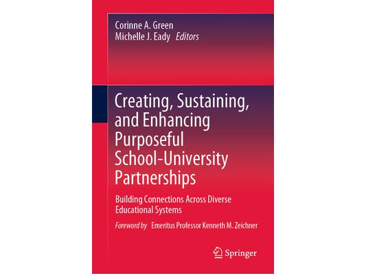 Creating, Sustaining, and Enhancing Purposeful School-University Partnerships: Building Connections Across Diverse Educational Systems
