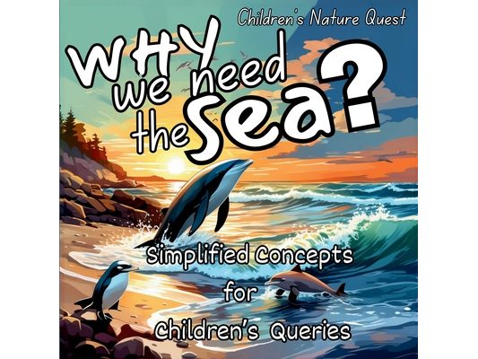 Why we need the Sea?: A Great Gift in children's picture books of Facts of the Sea