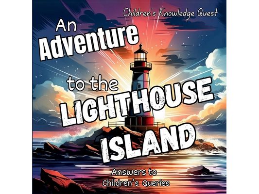 An Adventure to the Lighthouse Island: A Lighthouse Adventure in children's picture books