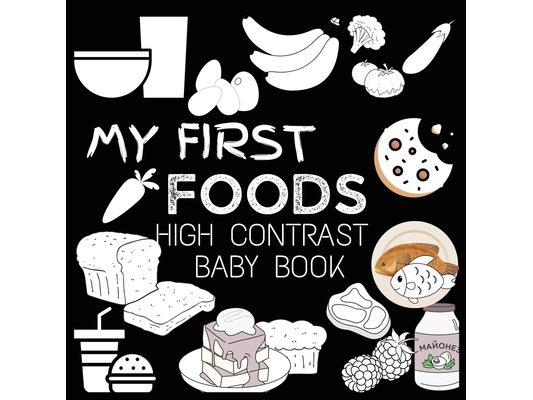 High Contrast Baby Book - Food: My First Food For Newborn, Babies, Infants High Contrast Baby Book of Food Black and White Baby Book