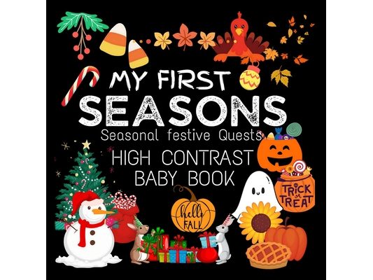High Contrast Baby Book - Seasons: My First Seasons For Newborn, Babies, Infants High Contrast Baby Book of Seasons Black and White Baby Book