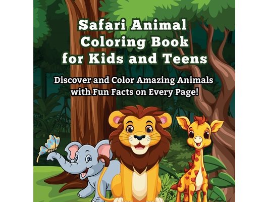 Safari Animal Coloring Book for Kids and Teens: Discover and Color Amazing Animals with Fun Facts on Every Page! Did You Know? Explore and Color 50 +