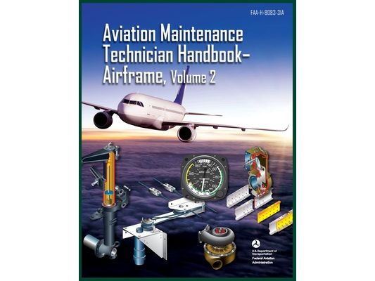 Aviation Maintenance Technician Handbook-Airframe, Volume 2: Faa-H-8083-31a