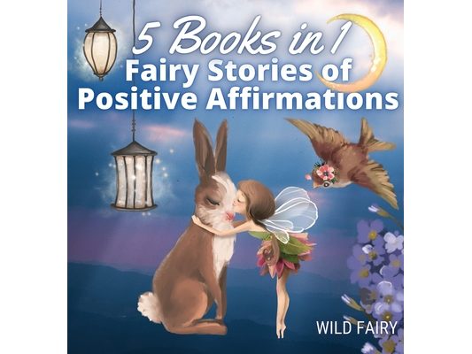 Fairy Stories of Positive Affirmations: 5 Books in 1
