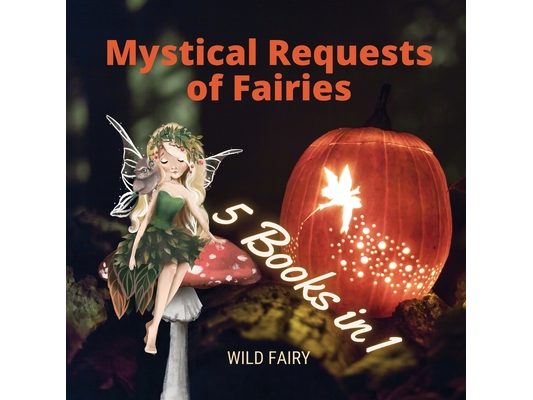 Mystical Requests of Fairies: 5 Books in 1