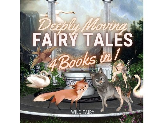 Deeply Moving Fairy Tales: 4 Books in 1