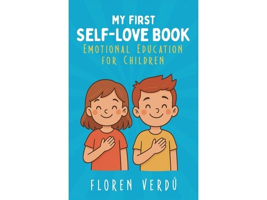 My First Self-Love Book: Emotional Education for Children