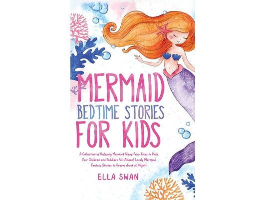 Mermaid Bedtime Stories For Kids: A Collection of Relaxing Mermaid Sleep Fairy Tales to Help Your Children and Toddlers Fall Asleep! Lovely Mermaid Fa