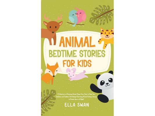 Animal Bedtime Stories For Kids: A Collection of Relaxing Animal Sleep Fairy Tales to Help Your Children and Toddlers Fall Asleep! Charming Animal Fan